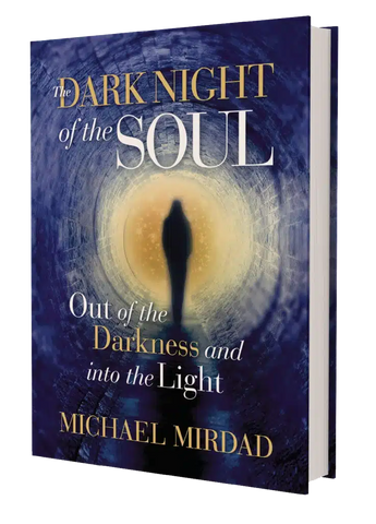 The Dark Night of the Soul: Out of the Darkness and Into the Light
