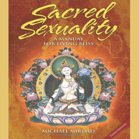 Sacred Sexuality: A Manual for Living Bliss Book